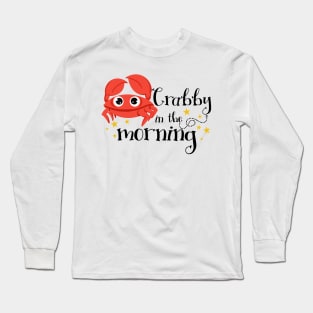 Crabby in the morning Long Sleeve T-Shirt